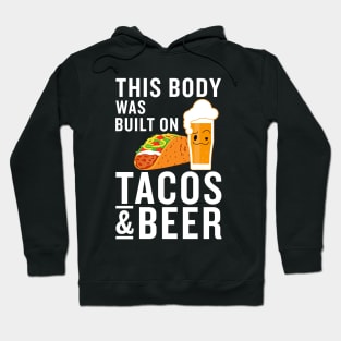 This body was built on tacos and beer Hoodie